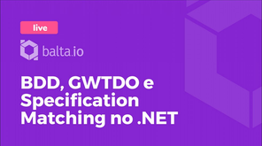 BDD, GWTDO e Specification Matching no .NET