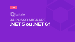 .NET 5 ou .NET 6? Já posso migrar?