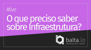 O que todo dev precisa saber sobre infraestrutura? feat. Jeferson Noronha #baltacast
