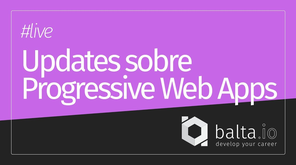 Progressive Web Apps 2018 #baltacast