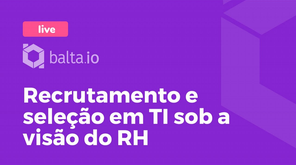 Recrutamento e seleção em TI sob a visão do RH