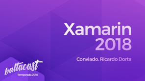 Xamarin 2018 - #baltacast feat. Ricardo Dorta