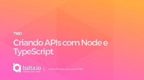 7180 - Criando APIs com Node e TypeScript