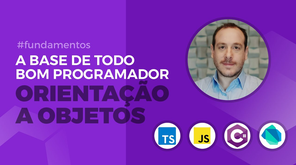 A base do programador: Orientação a objetos em C#, JavaScript, TypeScript e Dart