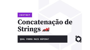 A forma mais rápida de concatenar strings no C# e .NET