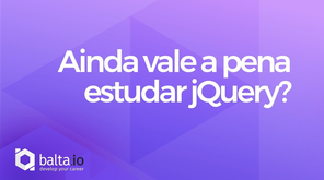 Ainda vale a pena estudar jQuery?