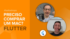 #BaltaDrops Flutter - Qual Mac comprar? Emulador vs. Simulador