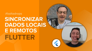 #BaltaDrops Flutter – Sincronizar dados locais e remotos e soft delete
