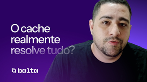 Cache do jeito certo: quando usar e quando só atrapalha