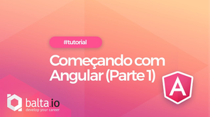 Começando com Angular: Parte 1