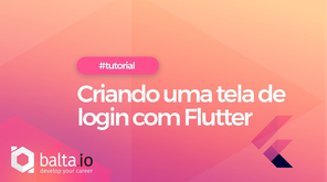 Criando uma tela de login com Flutter