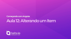 Curso Começando com Angular - Aula 12: Alterando um Item