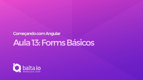 Curso Começando com Angular - Aula 13: Forms Básico