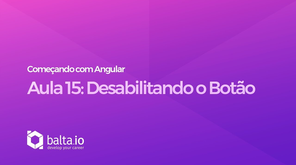 Curso Começando com Angular - Aula 15: Desabilitando o botão