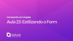 Curso Começando com Angular - Aula 23: Estilizando o formulário
