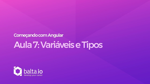 Curso Começando com Angular - Aula 7: Variáveis e Tipos