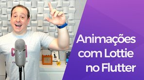 Flutter: Animações com Lottie e Fluttie
