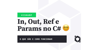 In, Out, Ref e Params no C#