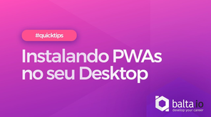 Instalando suas PWAs no Desktop sem usar o Electron!