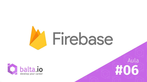 Introdução ao Firebase - Aula 6 - Overview do Console