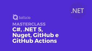 Masterclass C#, .NET 5, Nuget, GitHub e GitHub Actions