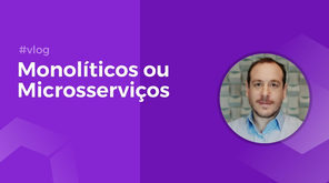 Microsserviços ou Monolíticos? Qual você deve escolher?