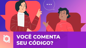 NÃO COMENTE SEU CÓDIGO!!!!