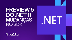 .NET 11 Preview 5: Novidades do SDK e Ferramentas!