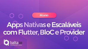 Novo Curso: Apps Escaláveis com Flutter, BloC e Provider