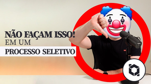 O que NÃO FAZER em um processo seletivo #tech #dev