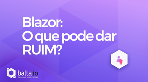 O que pode acontecer de ruim com o Blazor?