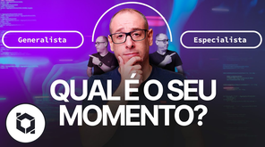 Ser Generalista ou Especialista?