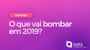 Tecnologias você deve ficar de olho em 2019!