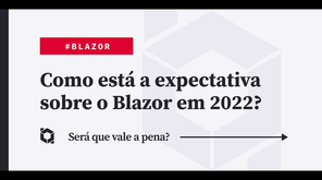 Vale a pena investir no #Blazor? Entenda as expectativas #balta #balta.io