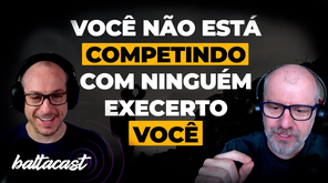 Você está competindo com ninguém exceto você mesmo